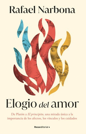 ELOGIO DEL AMOR - RAFAEL NARBONA