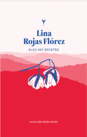 ALGO HAY ADENTRO - LINA ROJAS FLOREZ