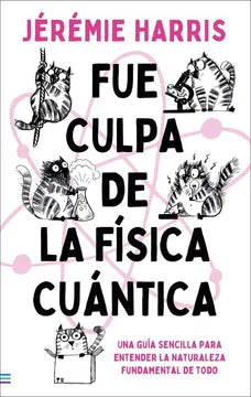 FUE CULPA DE LA FISICA CUANTICA - JEREMIE HARRIS