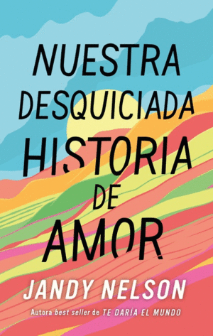 NUESTRA DESQUICIADA HISTORIA DE AMOR - JANDY NELSON