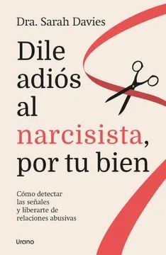 DILE ADIOS AL NARCISISTA, POR TU BIEN - DRA. SARAH DAVIES