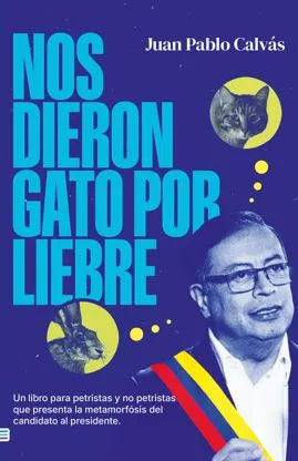 NOS DIERON GATO POR LIEBRE - JUAN PABLO CALVAS