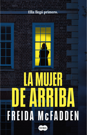 LA MUJER DE ARRIBA - FREIDA MCFADDEN