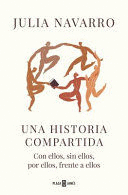 HISTORIA COMPARTIDA, UNA - JULIA NAVARRO