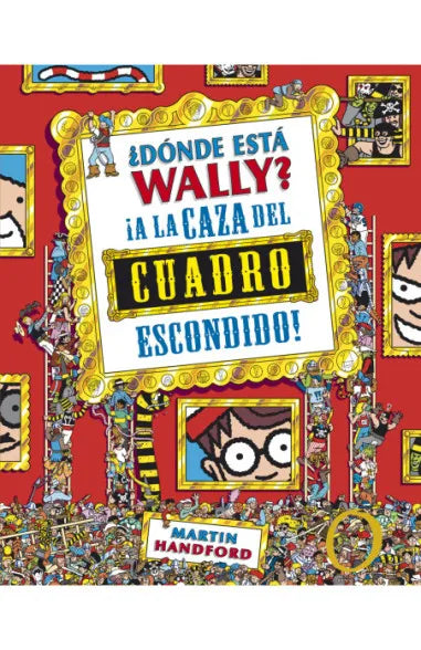 DONDE ESTA WALLY. A LA CAZA DEL CUADRO ESCONDIDO - MARTIN HANDFORD