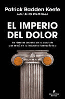 IMPERIO DEL DOLOR - PATRICK RADDEN KEEFE