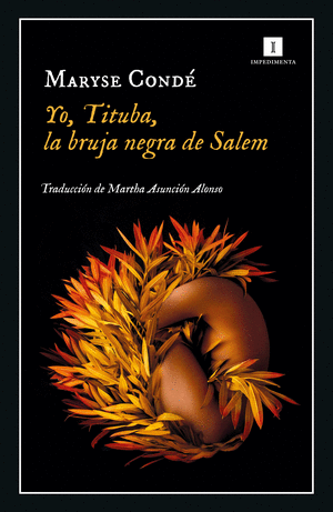 YO. TITUBA, LA BRUJA NEGRA DE SALEN - MARYSE CONDE