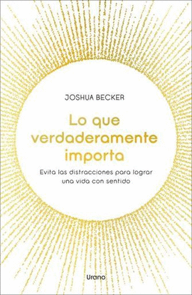 LO QUE VERDADERAMENTE IMPORTA - JOSHUA BECKER