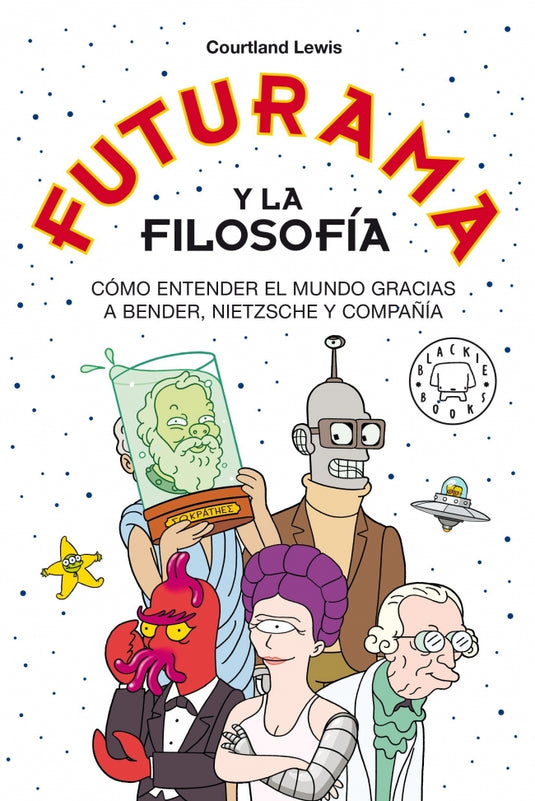 FUTURAMA Y LA FILOSOFIA - LEWIS COURTLAND