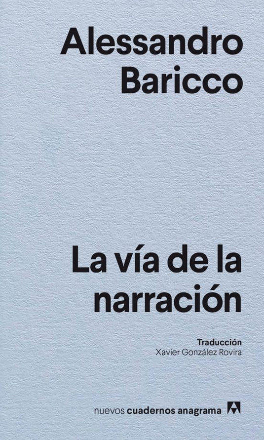 LA VIA DE LA NARRACION - ALESSANDRO BARICCO