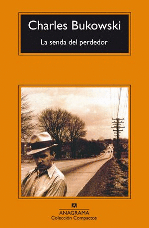 LA SENDA DEL PERDEDOR - CHARLES BUKOWSKI