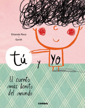 TU Y YO. EL CUENTO MAS BONITO - ELISENDA ROCA Y GURIDI