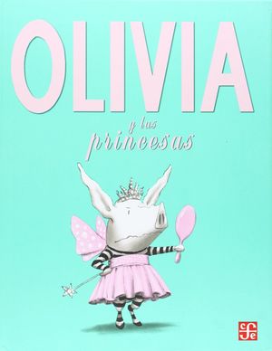 OLIVIA Y LAS PRINCESAS - FALCONER IAN