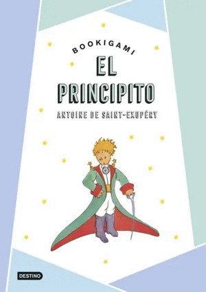 EL PRINCIPITO. BOOKIGAMI - ANTOINE DE SAINT EXUPERY
