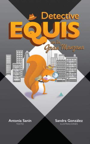 DETECTIVE EQUIS EN LA GRAN MANZANA - ANTONIA SANIN