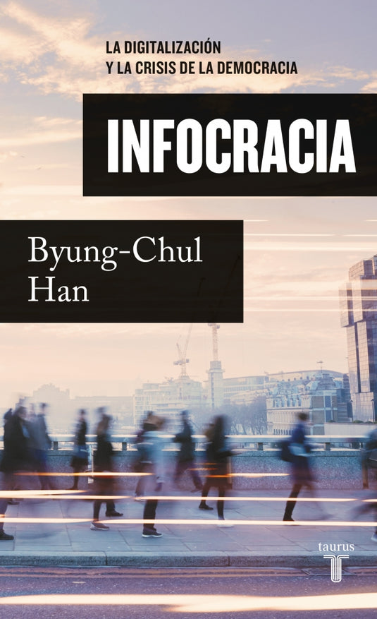 INFOCRACIA - BYUNG-CHUL HAN