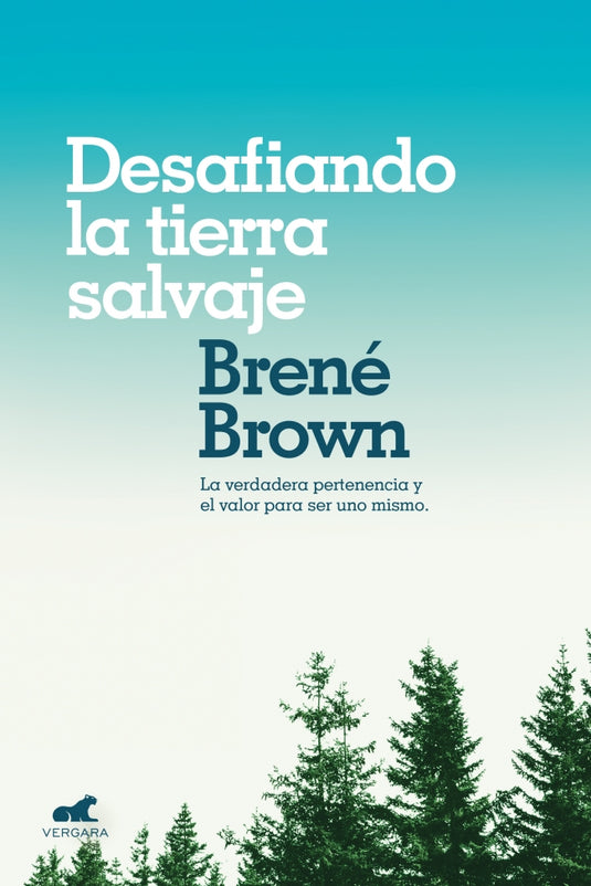 DESAFIANDO LA TIERRA SALVAJE - BRENÉ BROWN