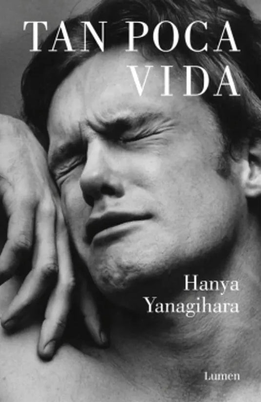 TAN POCA VIDA - HANYA YANAGIHARA