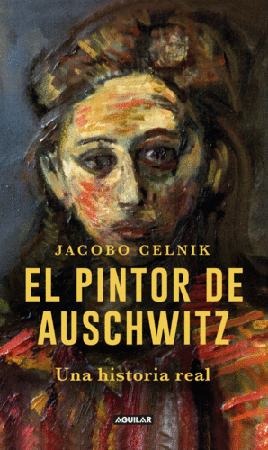 PINTOR DE AUSCHWITZ, EL- CELNIK, JACOBO