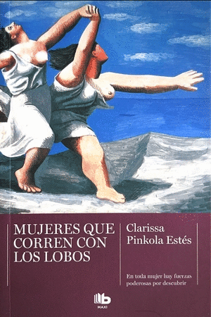 MUJERES QUE CORREN CON LOBOS - CLARISSA PINKOLA ESTES