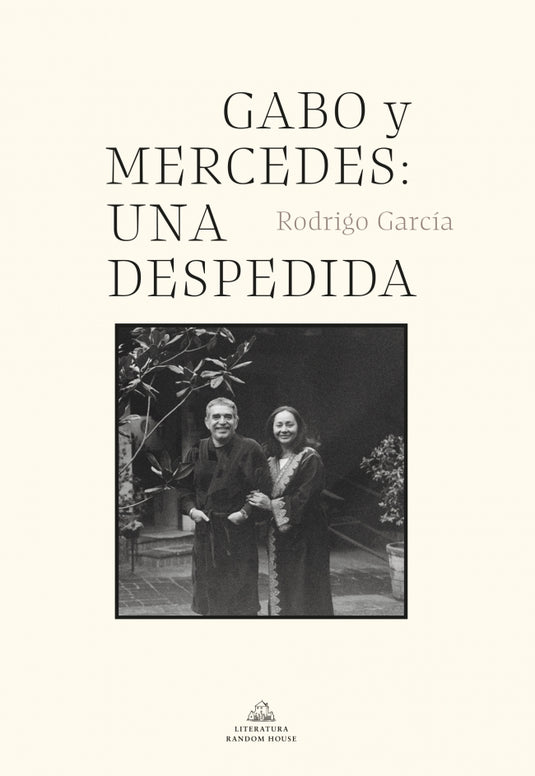 GABO Y MERCEDES UNA DESPEDIDA - RODRIGO GARCÍA BARCHA