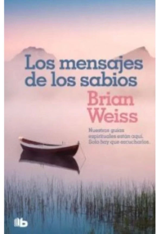 LOS MENSAJES DE LOS SABIOS - BRIAN WEISS