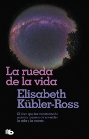 LA RUEDA DE LA VIDA - ELISABETH KÜBLER-ROSS