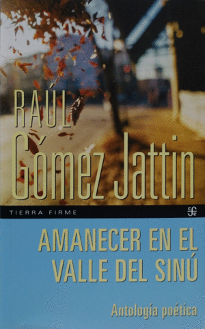 AMANECER EN EL VALLE DEL SINÚ ANTOLOGÍA POÉTICA - GOMEZ JATTIN, RAUL