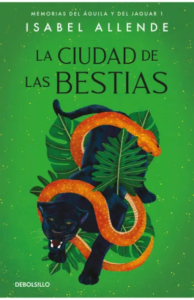 MEMORIAS DEL AGUILA Y DEL JAGUAR 1. LA CIUDAD DE LAS BESTIAS-ISABEL ALLENDE