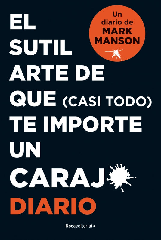 SUTIL ARTE DE QUE (CASI TODO) TE IMPORTE - MARK MANSON