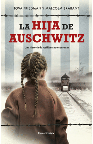 LA HIJA DE AUSCHWITZ - TOVA FRIEDMAN