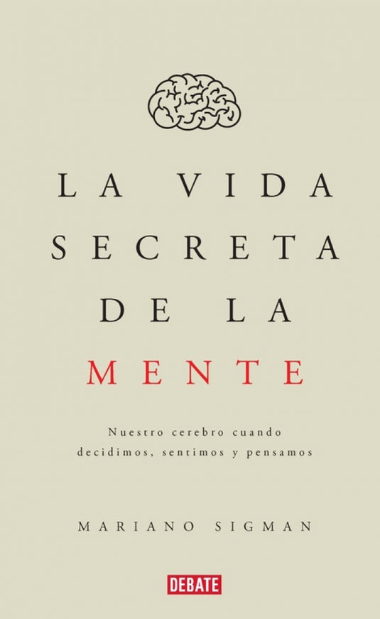 LA VIDA SECRETA DE LA MENTE - MARIANO SIGMAN