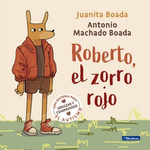 ROBERTO, EL ZORRO ROJO - JUANITA BOADA Y ANTONIO MACHADO BOADA