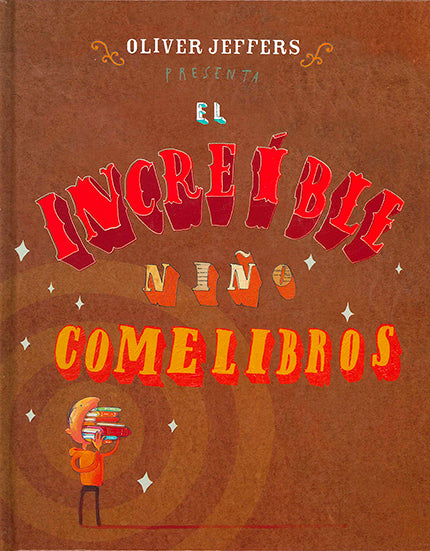 EL INCREIBLE NIÑO COMELIBROS - JEFFERS, OLIVER