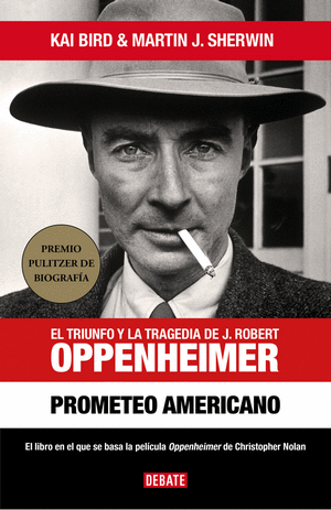 PROMETEO AMERICANO. ROBERT OPPENHEIMER (tapa dura)