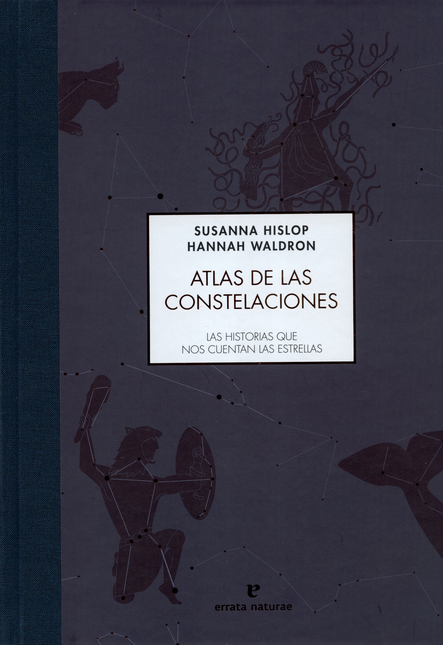 ATLAS DE LAS CONSTELACIONES LAS HISTORIAS QUE NOS CUENTAN LAS ESTRELLAS - HISLOP, Susanna