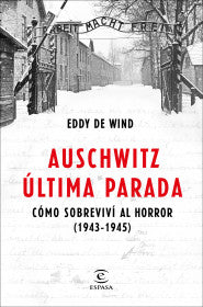 AUSCHWITZ, ÚLTIMA PARADA- EDDY DE WIND