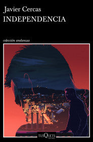 INDEPENDENCIA- JAVIER CERCAS