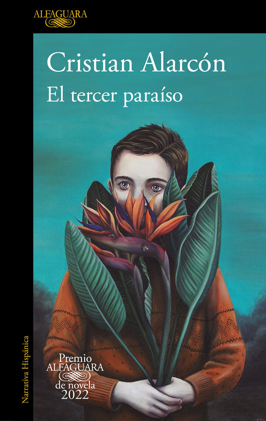 EL TERCER PARAÍSO (PREMIO ALFAGUARA DE NOVEL 2022) - CRISTIÁN ALARCÓN