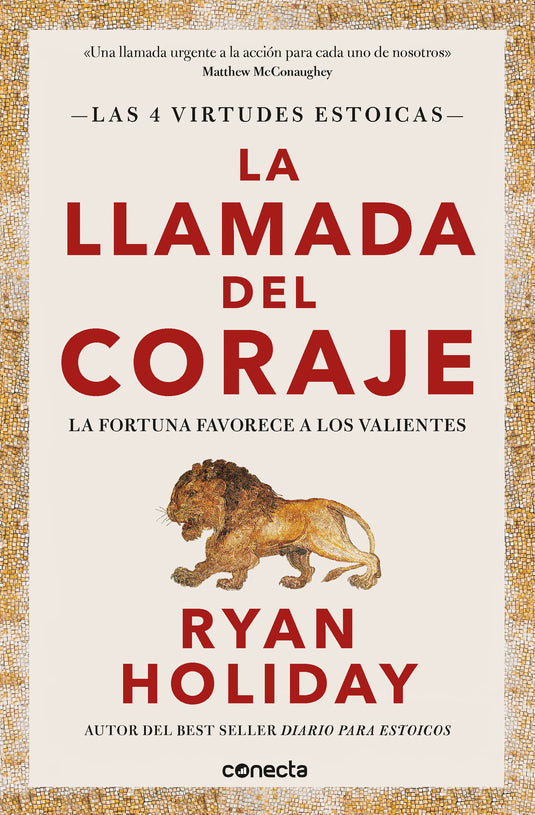 LA LLAMADA DEL CORAJE  (LAS 4 VIRTUDES ESTOICAS) - RYAN HOLIDAY