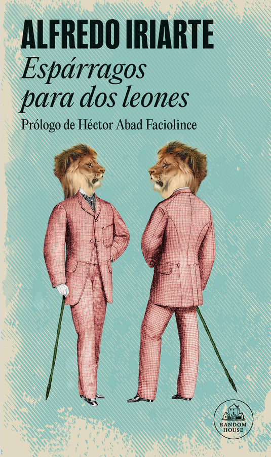 ESPARRAGOS PARA DOS LEONES - ALFREDO IRIARTE