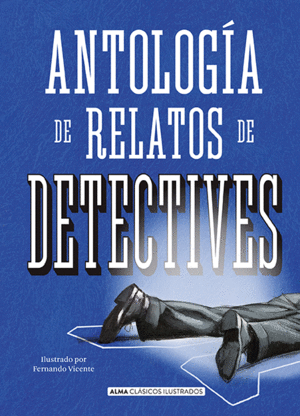 ANTOLOGIA DE RELATOS DE DETECTIVES td  Alma- VV. AA.