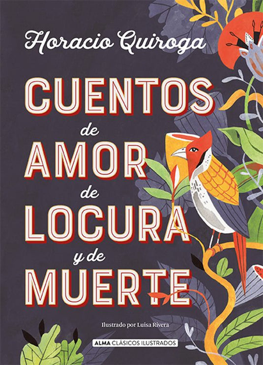 CUENTOS DE AMOR Y LOCURA- HORACIO QUIROGA