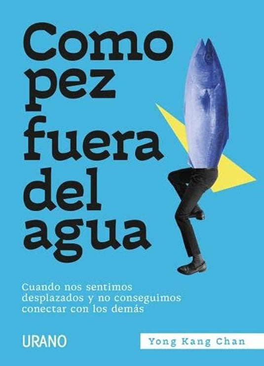 COMO PEZ FUERA DEL AGUA - YONG KANG CHAN