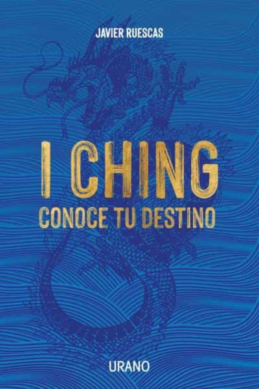 I CHING, CONOCE TU DESTINO - JAVIER RUESCAS