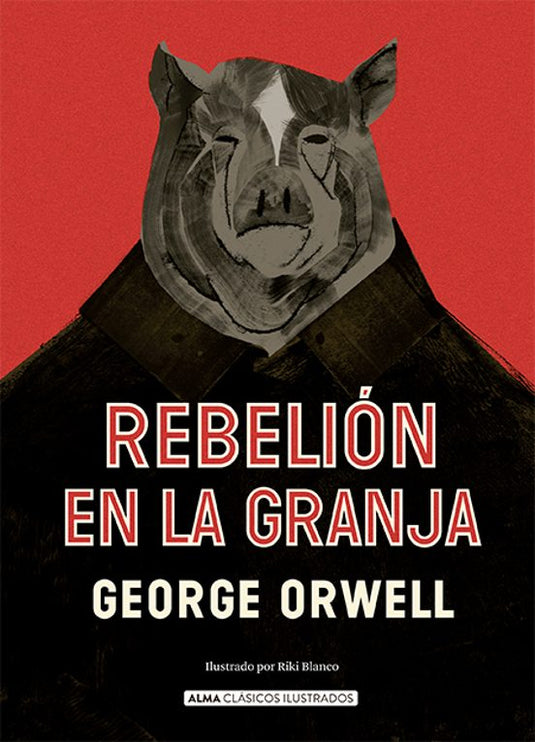 REBELION EN LA GRANJA clasicos td  Alma- ORWELL, GEORGE