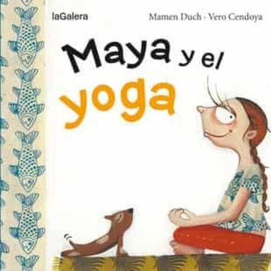 MAYA Y EL YOGA  GALERA- DUCH, MAMEN - CENDOYA, VERO