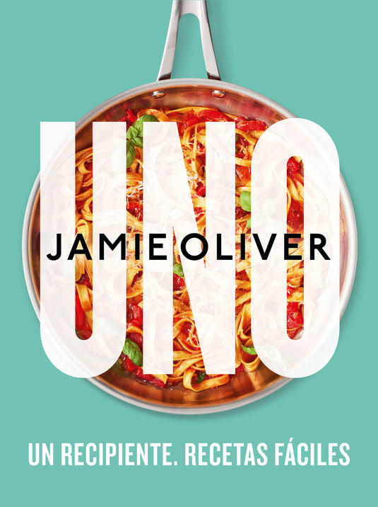 UNO. UN RECIPIENTE. RECETAS FÁCILES - JAMIE OLIVER