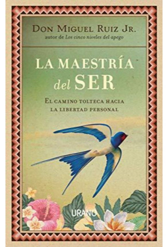 LA MAESTRIA DEL SER - MIGUEL RUIZ