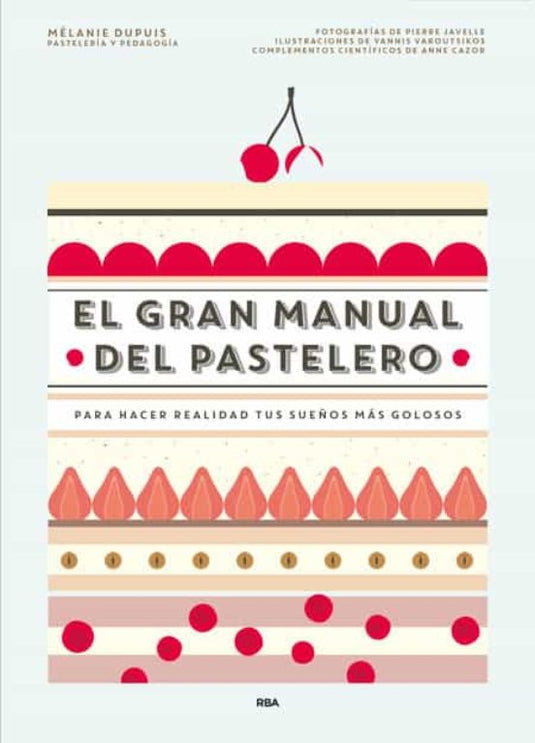 GRAN MANUAL DEL PASTELERO td  Rba- DUPUIS, MELANIE - CAZOR, ANNE